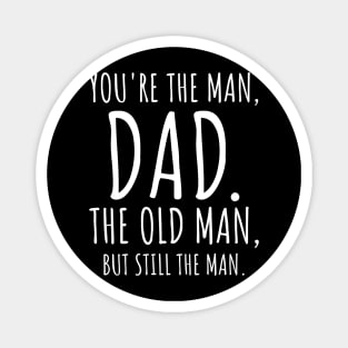 Dad, The Man The Old Man Gifts for Dad Funny Magnet